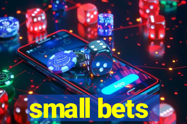 small bets