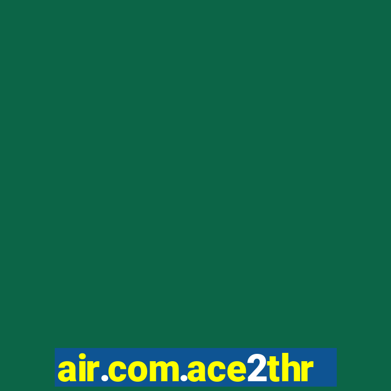 air.com.ace2three.mobile.cash