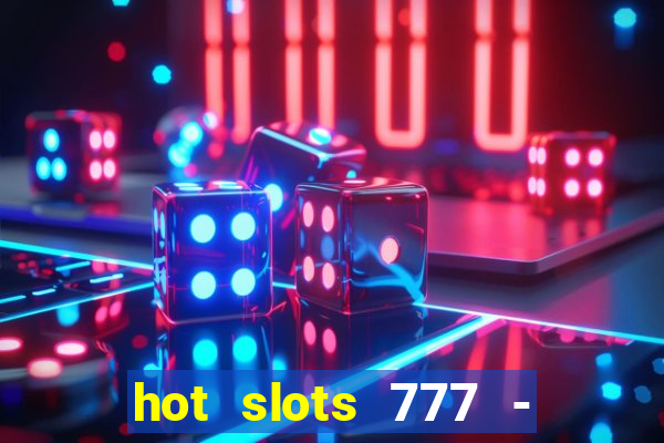 hot slots 777 - slot machines