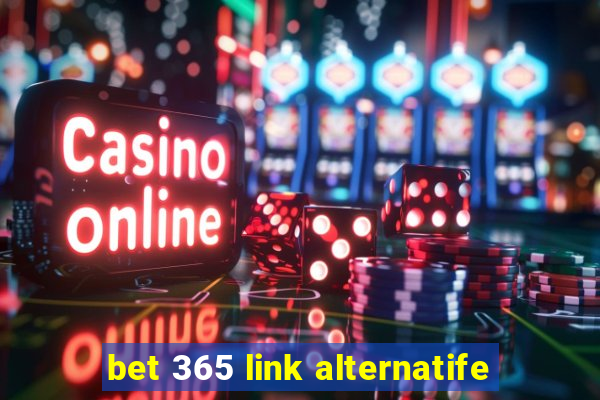 bet 365 link alternatife