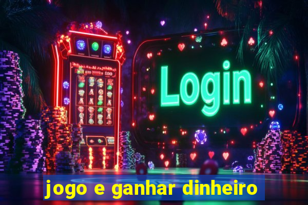 jogo e ganhar dinheiro