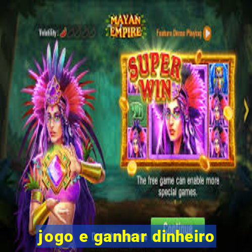 jogo e ganhar dinheiro