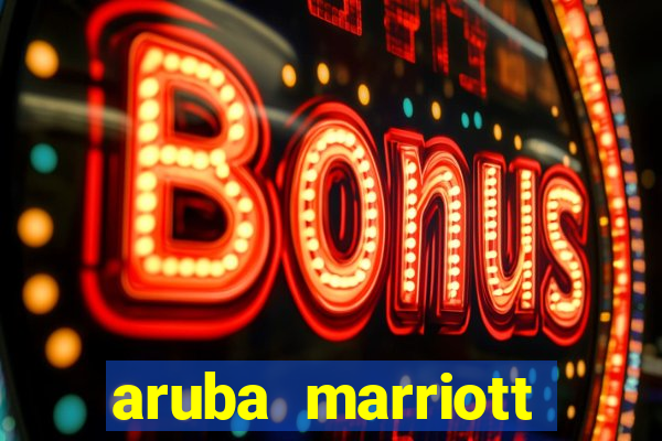 aruba marriott resort and stellaris casino