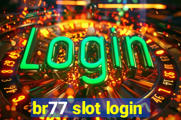 br77 slot login