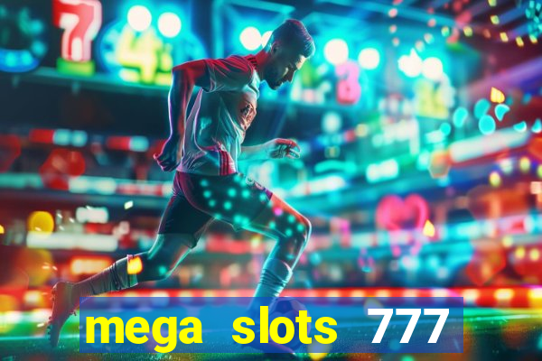 mega slots 777 casino dana