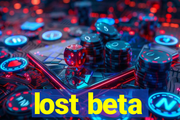 lost beta