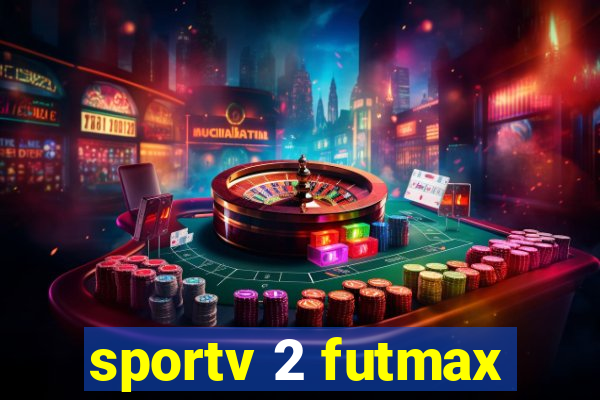 sportv 2 futmax