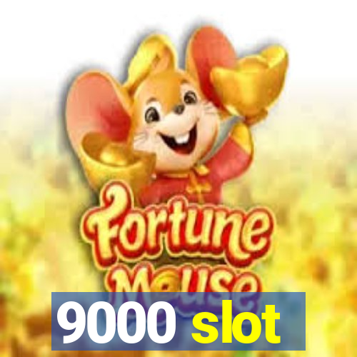 9000 slot