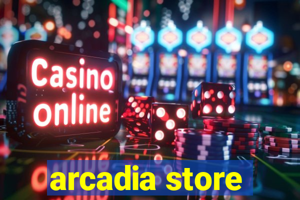 arcadia store