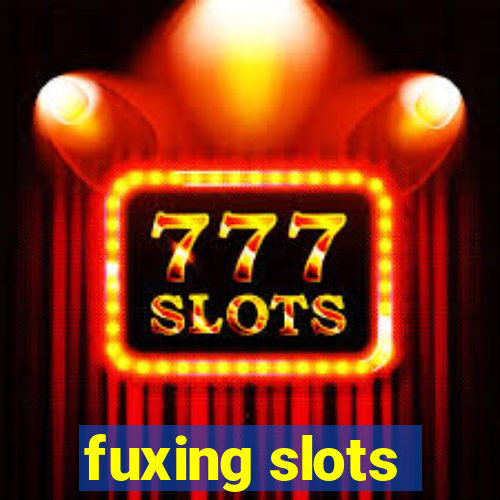 fuxing slots