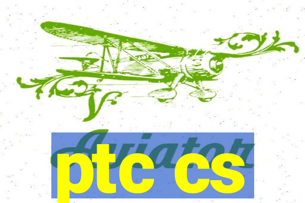 ptc cs