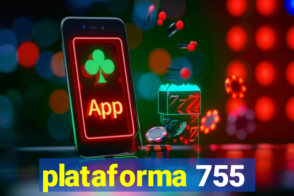 plataforma 755