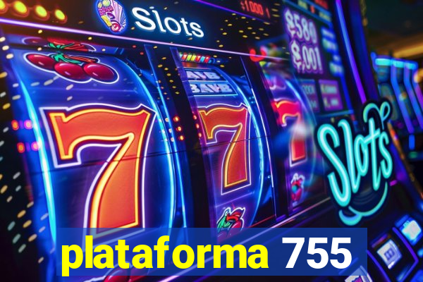 plataforma 755