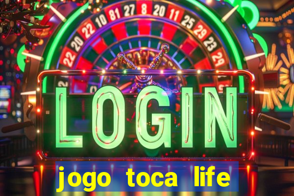 jogo toca life world gr谩tis