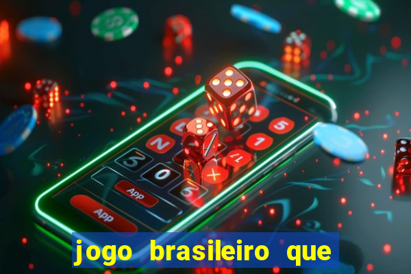 jogo brasileiro que ganha dinheiro de verdade