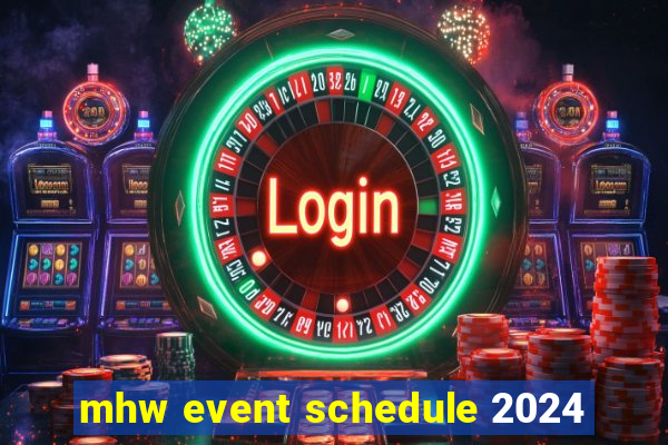 mhw event schedule 2024