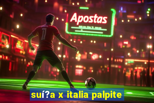 suí?a x italia palpite