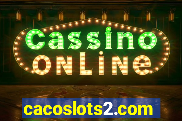 cacoslots2.com