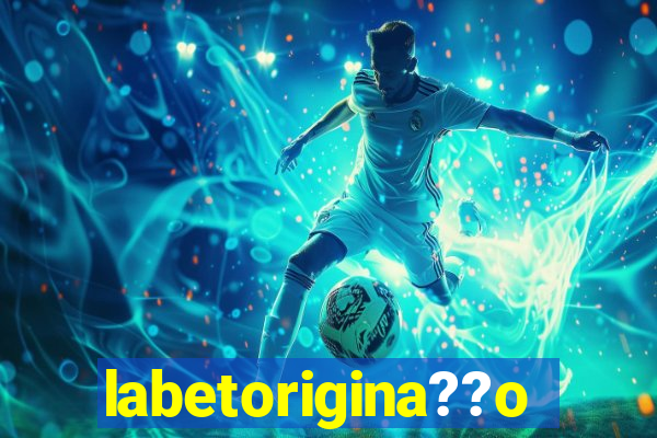 labetorigina??o