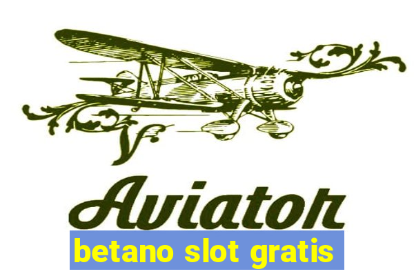 betano slot gratis