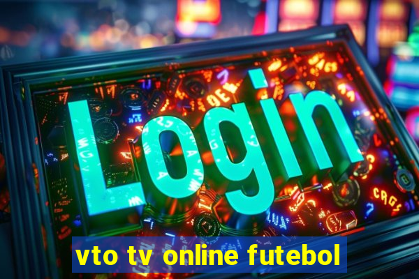 vto tv online futebol