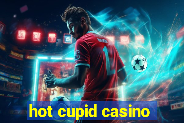 hot cupid casino