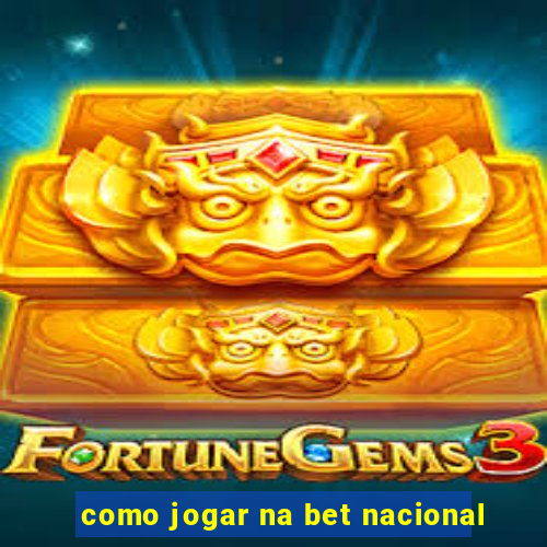 como jogar na bet nacional