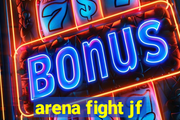 arena fight jf