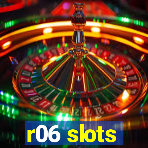 r06 slots