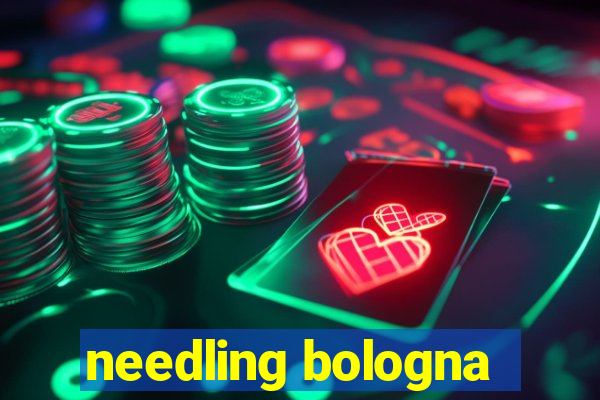 needling bologna