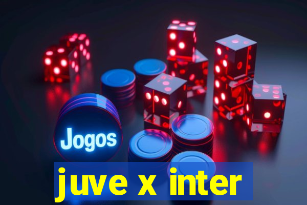 juve x inter