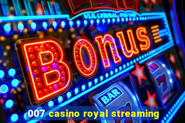 007 casino royal streaming