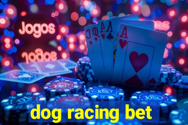 dog racing bet