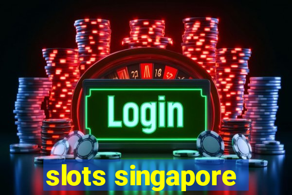 slots singapore