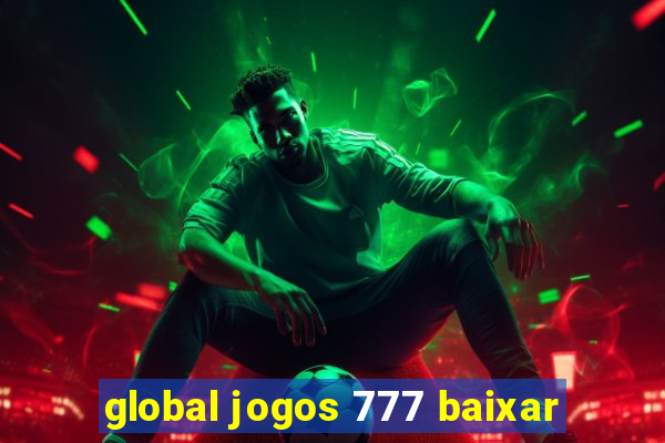 global jogos 777 baixar