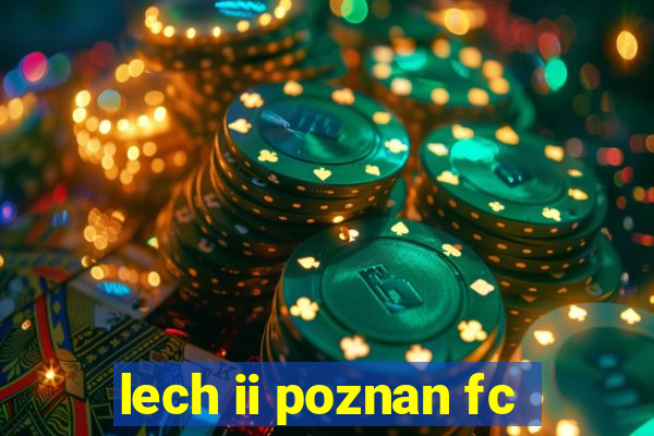 lech ii poznan fc