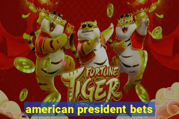 american president bets