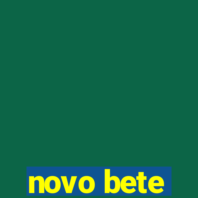 novo bete