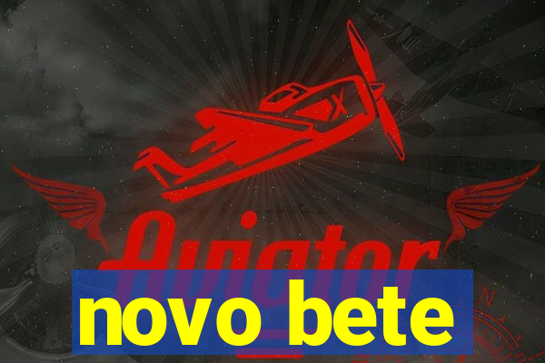 novo bete