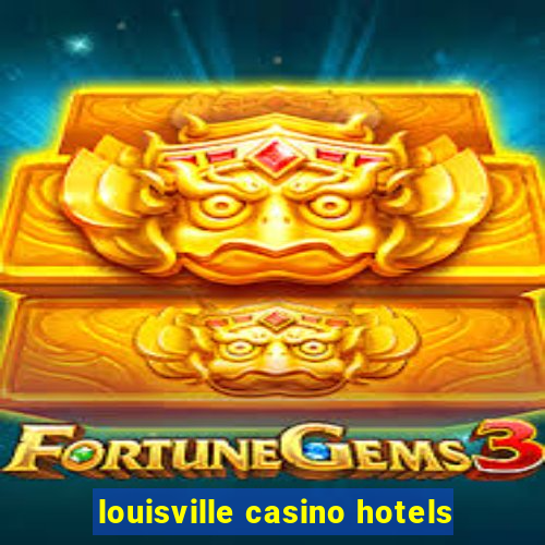 louisville casino hotels