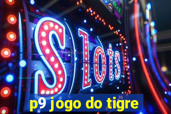 p9 jogo do tigre