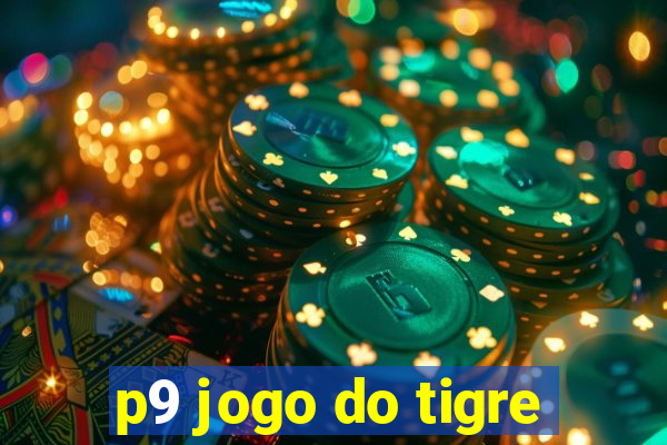 p9 jogo do tigre