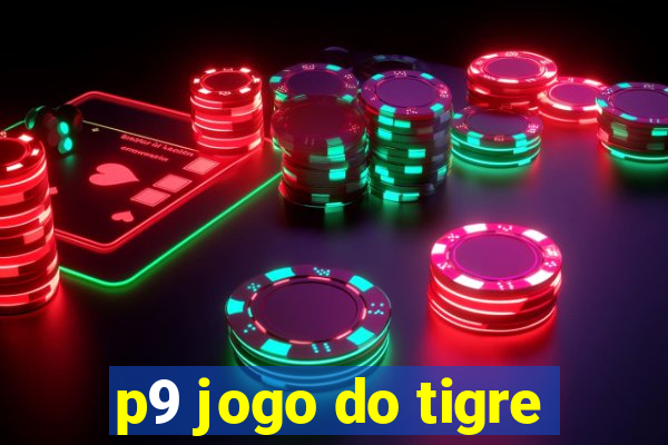 p9 jogo do tigre