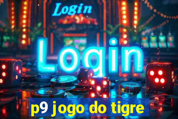 p9 jogo do tigre