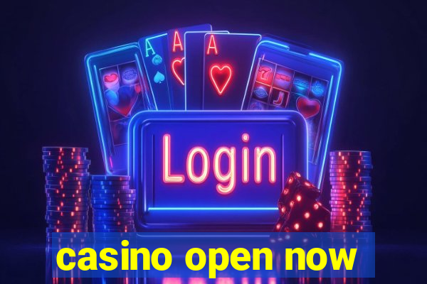 casino open now