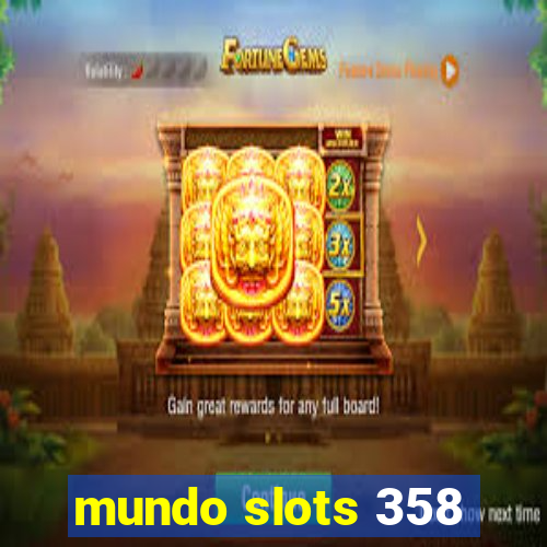 mundo slots 358