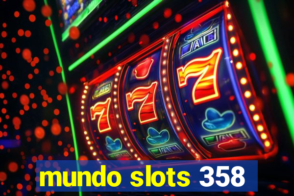 mundo slots 358