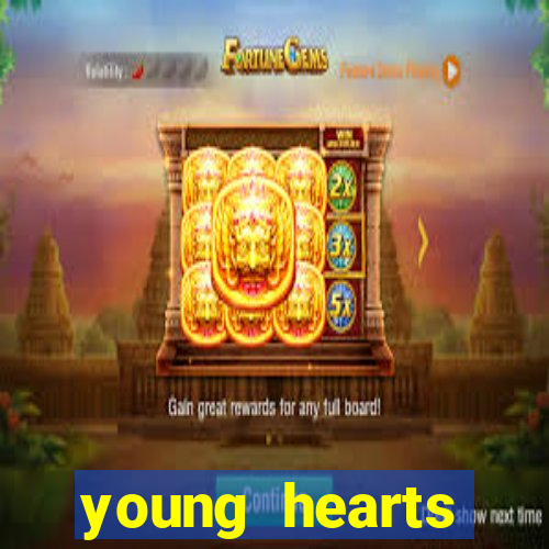 young hearts assistir 2024