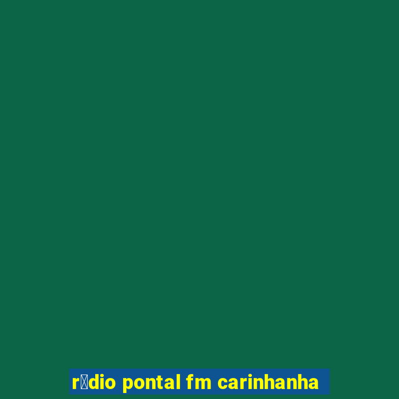 r谩dio pontal fm carinhanha