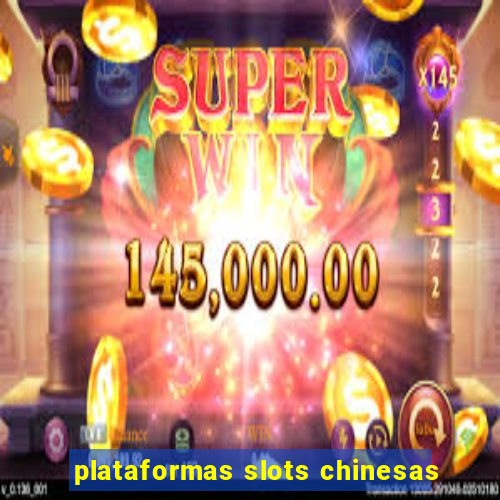 plataformas slots chinesas